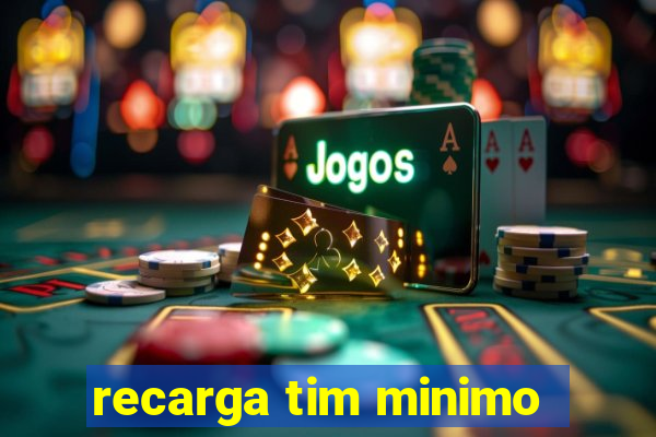 recarga tim minimo